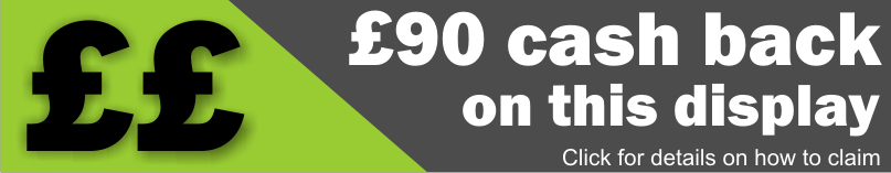 Get £90 Cash Back on this display Get £90 Cash Back on this display